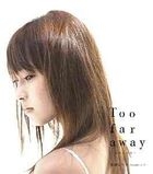 Too Far Away - Ona no Kokoro (Normal Edition)(Japan Version)