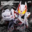 Kamen Ride Geats TV Original Soundtrack (Japan Version)