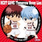 Kuroko no Basketball Housouiinkai Theme Song : NEXT GAME/ Tomorrow Never Lies (Japan Version)