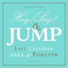 Hey! Say! JUMP 2022 Last Calendar (APR-2022-Forever) (Japan Version)