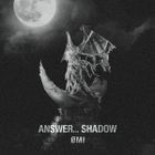 ANSWER... SHADOW   (Normal Edition) (Japan Version)