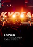 SkyPeace Live at YOKOHAMA ARENA -Get Back The Dreams- [BLU-RAY] (Normal Edition) (Japan Version)