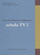COMMMONS SCHOLA: LIVE ON TELEVISION Vol.2 Ryuichi Sakamoto Selections: Schola TV [BLU-RAY](Japan Version)