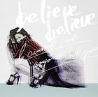 believe believe / Anata Igai Dare mo Aisenai (Normal Edition) (Japan Version)