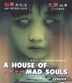 A House Of Mad Souls