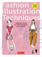 fuatsushiyon irasutore shiyon tekunitsukusu ＦＡＳＨＩＯＮ ＩＬＬＵＳＴＲＡＴＩＯＮ ＴＥＣＨＮＩＱＵＥＳ a bigina zu gaido fuo  fuatsushiyon dezaina zu ando irasutore ta zu ＢＥＧＩＮＮＥＲ Ｓ ＧＵＩＤＥ ＦＯＲ ＦＡＳＨＩＯＮ