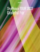 SkyPeace TOUR2022 Grateful For (First Press Limited Edition) (Japan Version)