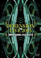 DIMENSION DIMENSION LIVE 2005 IMPRESSIONS TOUR in STB