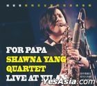 For Papa Shawna Yang Quartet Live at Yilan
