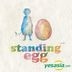 Standing Egg Vol. 1 - With