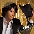 RE-WORKS (Japan Version)