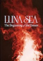 LUNA SEA -The Beginning of the Dream