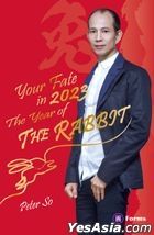 Peter So - Your Fate in 2023 - The Year of the Rabbit  (English Version)