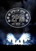 2PM ARENA TOUR 2015 2PM OF 2PM (Normal Edition)(Japan Version)