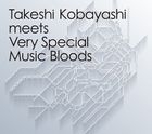 Takeshi Kobayashi meets Very Special Music Bloods (Japan Version)