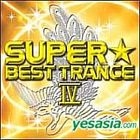 SUPER BEST TRANCE IV (Japan Version)