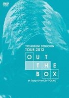Dochin Yoshikuni TOUR 2013 'OUT THE BOX' at Zepp DiverCity Tokyo (First Press Limited Edition) (Japan Version)
