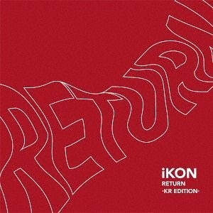 YESASIA: RETURN -KR EDITION- (ALBUM+DVD) (Japan Version) CD - iKON -  Japanese Music - Free Shipping