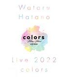 Wataru Hatano LIVE 2022 -colors- Live [Blu-ray] (Japan Version)