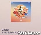 I Told Sunset About You - Griptok