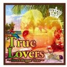 TRUE LOVERS-SWEET REGGAE TRAX- (日本版)