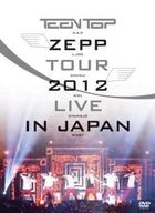 TEEN TOP Zepp Tour 2012 Live in Japan (Japan Version)