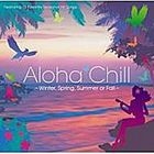 Winter , Spring , Summer or Fall : Aloha Chill (Japan Version) 