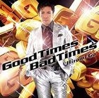 Good Times Bad Times (Japan Version)