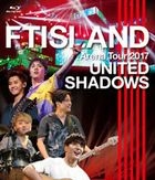 FTISLAND Arena Tour 2017 - UNITED SHADOWS - [BLU-RAY] (Japan Version)