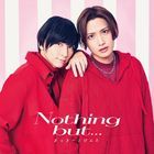 Nothing but... (SINGLE+BLU-RAY) (First Press Limited Edition) (Japan Version)