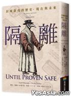 UNTIL PROVEN SAFE: The History and Future of Quarantine