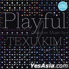 Kim Texu - PLAYFUL