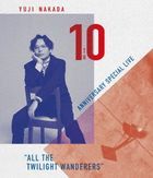 Yuji Nakada - 10th Anniversary Special Live 'All The Twilight Wanderers [BLU-RAY] (日本版) 