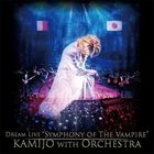 Dream Live 'Symphony of The Vampire' KAMIJO with Orchestra (Japan Version)