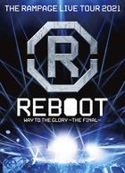 THE RAMPAGE LIVE TOUR 2021 'REBOOT' -WAY TO THE GLORY- THE FINAL [BLU-RAY] (日本版) 