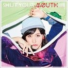 SHUT YOUR MOUTH!!!!!! [Type B](SINGLE+DVD) (First Press Limited Edition)(Japan Version)