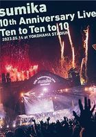 sumika 10th Anniversary Live 'Ten to Ten to 10' 2023.05.14 at YOKOHAMA STADIUM  (初回限定版)  (日本版) 
