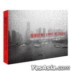 The Past of Hong Kong :1997 - 2024