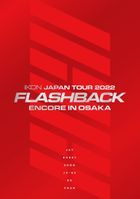 iKON JAPAN TOUR 2022 [FLASHBACK] ENCORE IN OSAKA DELUXE EDITION [2 Blu-ray + 2CD + PHOTOBOOK] (First Press Limited Edition) (Japan Version)