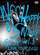 GLAY LIVE TOUR 2022  -We Happy Swing- Vol.3 Presented by HAPPY SWING 25th Anniv. in MAKUHARI MESSE  (日本版)