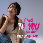 ＴＯ　ＹＯＵ〜ＬｉｎＱ　第五楽章〜【ＹＯＵ〜ＥＮＤ〜ＭＥ盤】 (日本版)