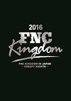 2016 FNC KINGDOM IN JAPAN  -CREEPY NIGHTS- (Limited Edition) (Japan Version)