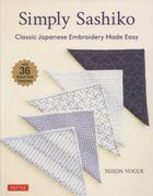 Simply Sashiko: Classic Japanese Embroidery Made Easy