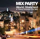 MIX PARTY World Standard A Tatsuo Sunaga Live Mix (Japan Version)