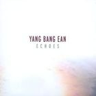 Yang Bang Ean - Echoes