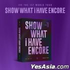 IVE THE 1ST WORLD TOUR ‘SHOW WHAT I HAVE - ENCORE’ (Blu-ray) (2-Disc) (Korea Version)