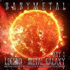 LEGEND - METAL GALAXY [DAY-1] (METAL GALAXY WORLD TOUR IN JAPAN EXTRA SHOW) (Japan Version)