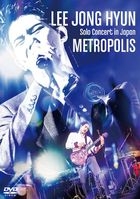 LEE JONG HYUN Solo Concert in Japan -METROPOLIS- at PACIFICO Yokohama [DVD] (Japan Version)