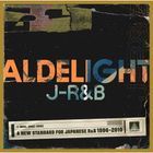 ALDELIGHT J-R&B -A NEW STANDARD FOR JAPANESE R&B 1996-2010- (Japan Version)