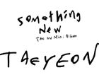 TAE YEON Mini Album Vol. 3 - Something New